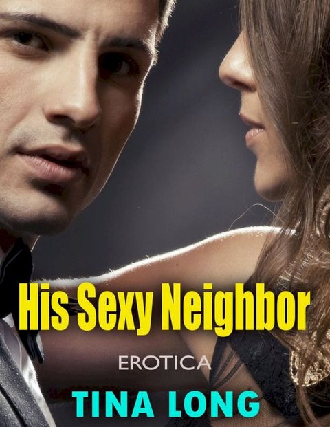 His Sexy Neighbor (Erotica)(Kobo/電子書)