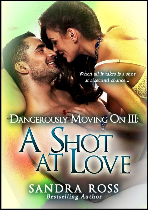 A Shot at Love: Dangerously Moving On 3(Kobo/電子書)