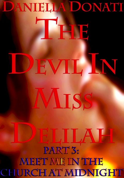 The Devil in Miss Delilah: Part 3: Meet Me In The Church At Midnight(Kobo/電子書)