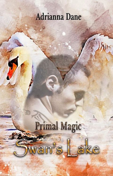 Primal Magic: Swan's Lake(Kobo/電子書)