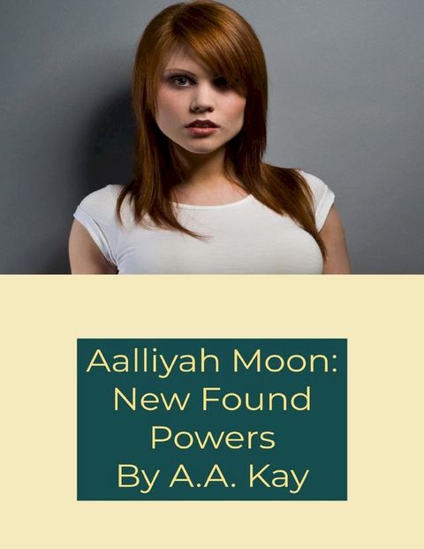 Aalliyah Moon: New Found Powers(Kobo/電子書)