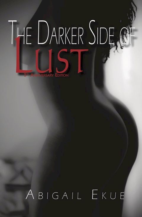 The Darker Side of Lust - 5th Anniversary Edition(Kobo/電子書)