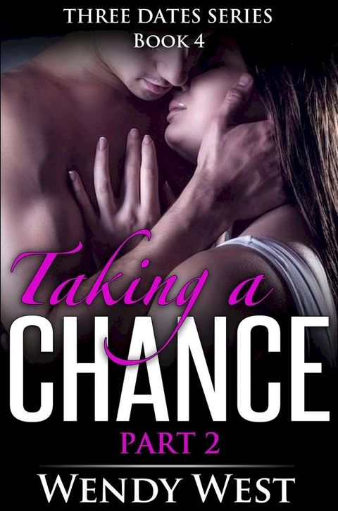 Taking a Chance Part 2 (Three Dates Series Book 4)(Kobo/電子書)