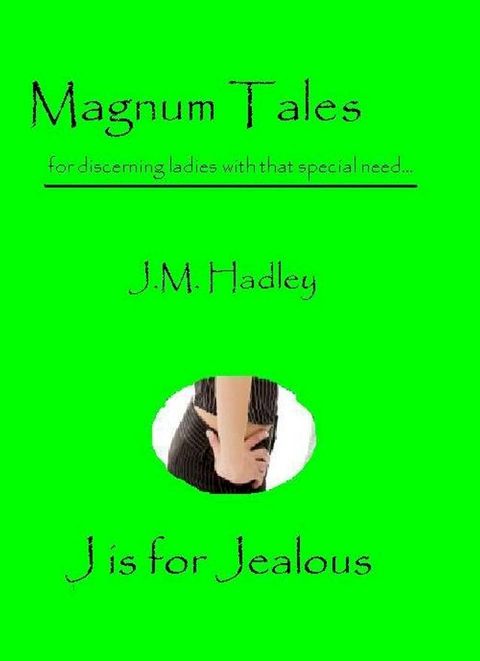 Magnum Tales ~ J is for Jealous(Kobo/電子書)