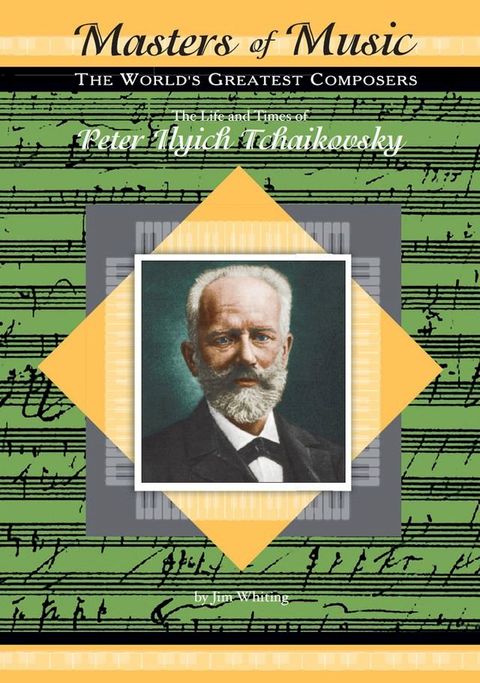 The Life and Times of Peter Ilyich Tchaikovsky(Kobo/電子書)