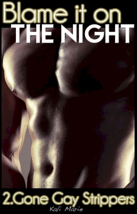 Blame it on the Night  2. Gone Gay Strippers(Kobo/電子書)