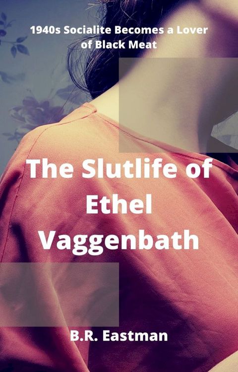 The Slutlife of Ethel Vaggenbath(Kobo/電子書)