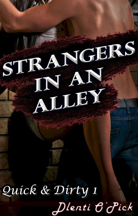 Quick & Dirty 1: Strangers in an Alley(Kobo/電子書)