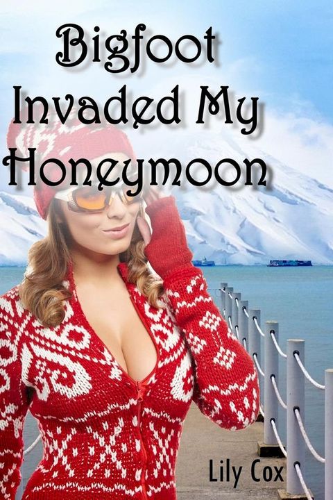 Bigfoot Invaded My Honeymoon(Kobo/電子書)