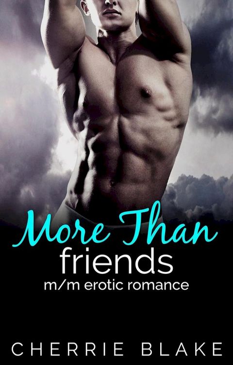 More Than Friends: M/M Erotic Romance(Kobo/電子書)