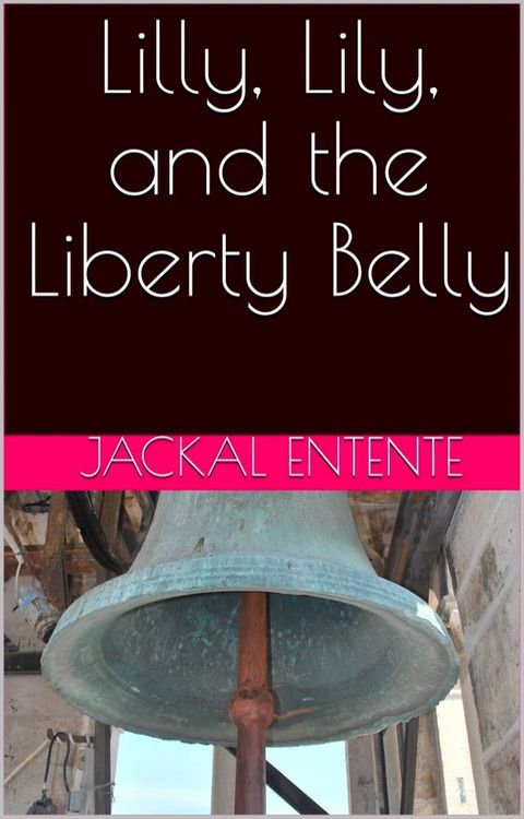 Lilly, Lily, and the Liberty Belly(Kobo/電子書)