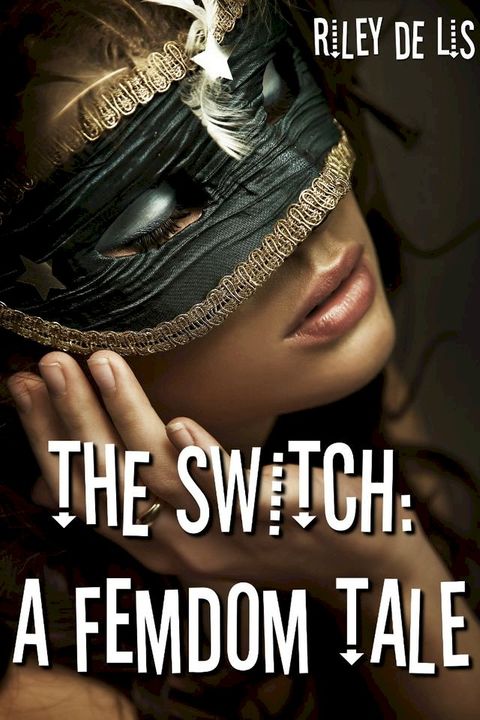 The Switch: A Femdom Tale(Kobo/電子書)