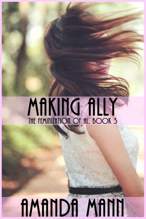 Making Ally: The Feminization of Al, Book 3(Kobo/電子書)