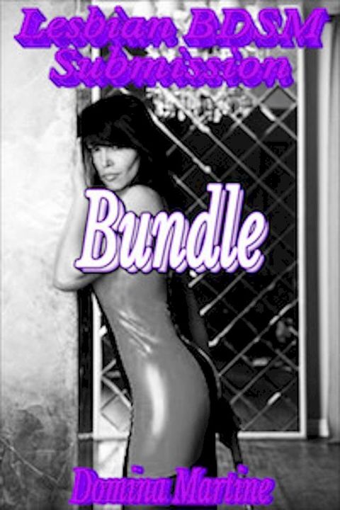 Lesbian BDSM Submission Bundle: 3 Stand Alone Stories(Kobo/電子書)