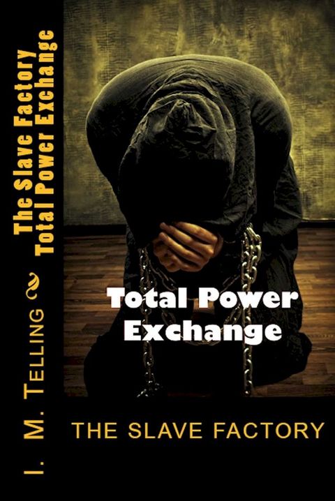 The Slave Factory: Total Power Exchange(Kobo/電子書)