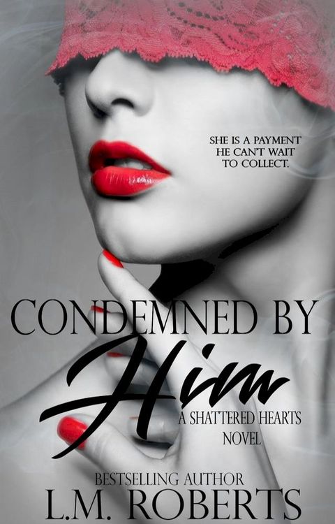 Condemned By Him: A Dark Erotic Romance(Kobo/電子書)