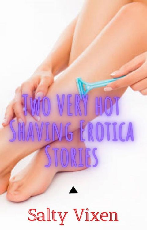 Two VERY hot Shaving Erotica Stories(Kobo/電子書)