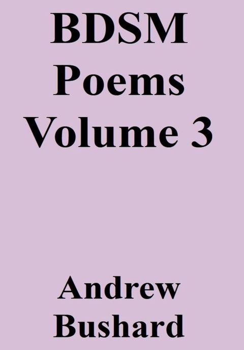 BDSM Poems Volume 3(Kobo/電子書)