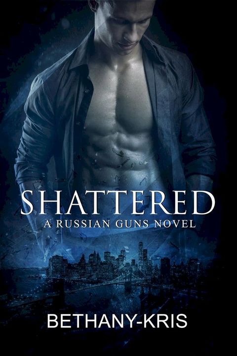 Shattered: A Russian Guns Novel(Kobo/電子書)