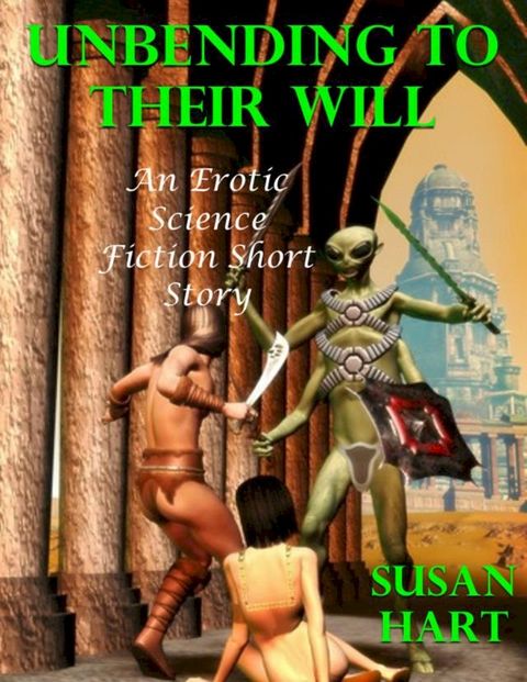 Unbending to Their Will: An Erotic Science Fiction Short Story(Kobo/電子書)