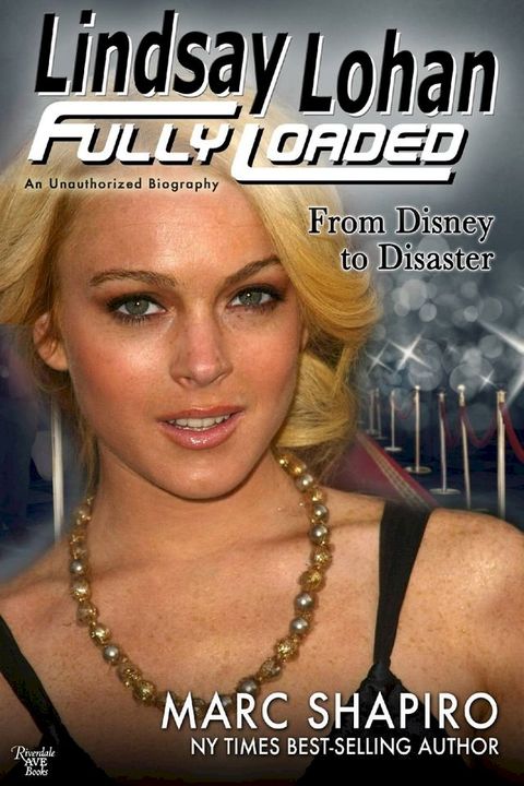 Lindsay Lohan: Fully Loaded, from Disney to Disaster(Kobo/電子書)