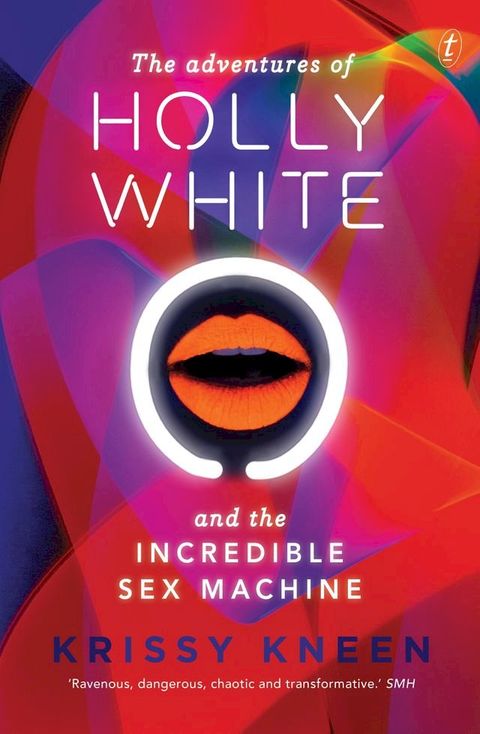 The Adventures of Holly White and the Incredible Sex Machine(Kobo/電子書)