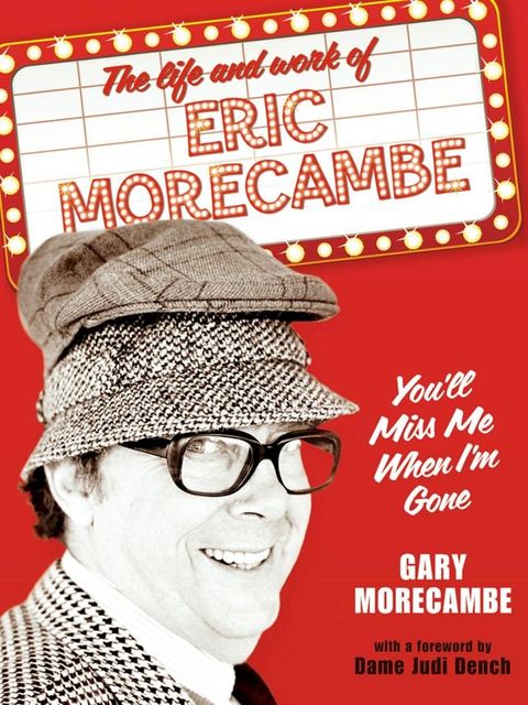 You’ll Miss Me When I’m Gone: The life and work of Eric Morecambe(Kobo/電子書)