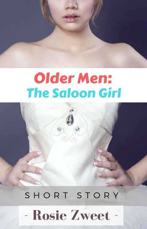 Older Men: The Saloon Girl(Kobo/電子書)