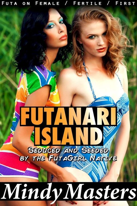 Futanari Island: Seduced and Seeded by the Futagirl Native(Kobo/電子書)