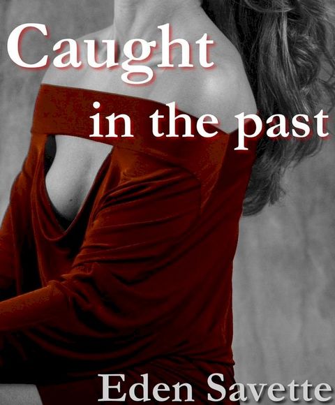 Caught In The Past (Cheating, Self-Pleasure)(Kobo/電子書)