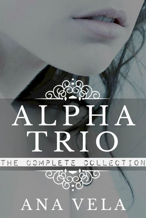 Alpha Trio: The Complete Collection(Kobo/電子書)