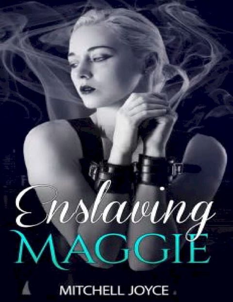 Enslaving Maggie(Kobo/電子書)