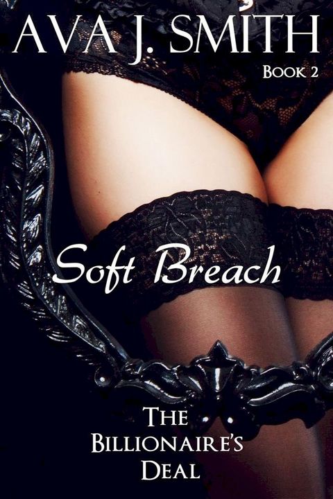 The Billionaire's Deal (Book 2): Soft Breach(Kobo/電子書)