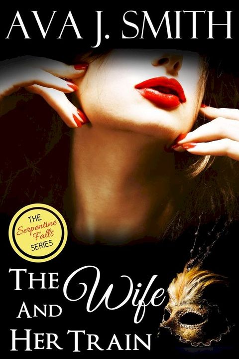 The Wife and Her Train: (Hot Wife MFM Threesome) The Serpentine Falls Series(Kobo/電子書)