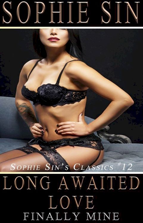 Long Awaited Love (Sophie Sin's Classics #12)(Kobo/電子書)