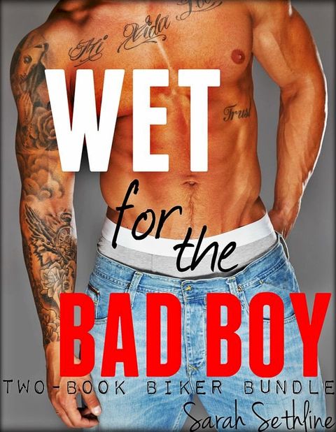 Wet for the Bad Boy Two Book Biker Erotic Romance Bundle(Kobo/電子書)