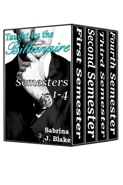 Taught by the Billionaire: Semesters 1-4(Kobo/電子書)