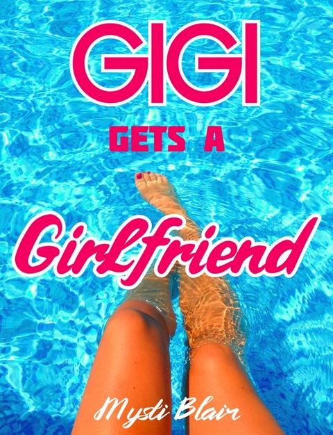 Gigi Gets a Girlfriend(Kobo/電子書)