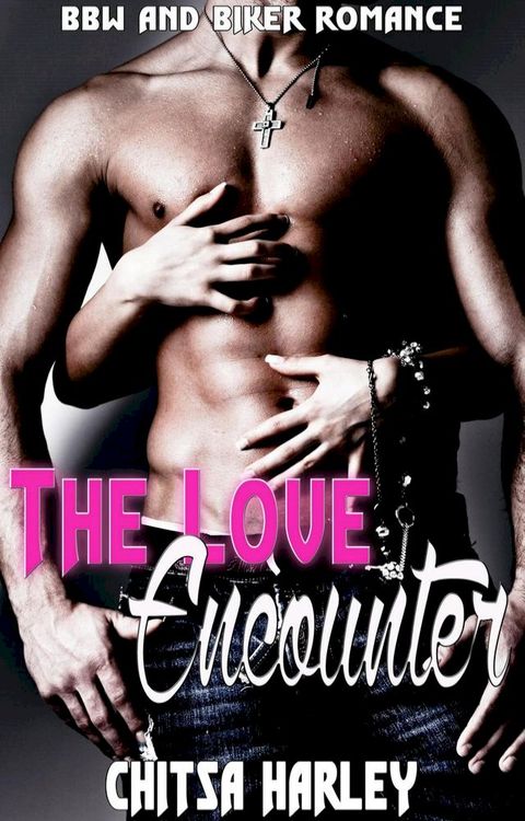 The Love Encounter: BBW and Biker Romance(Kobo/電子書)