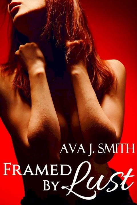 Framed by Lust (MFM Threesome)(Kobo/電子書)