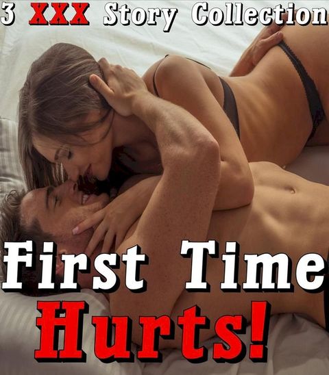 First Time Hurts 3 Story BDSM Bundle Sub Dom Hardcore Extreme Taboo Collection(Kobo/電子書)