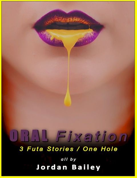 Oral Fixation (3 Futa X Male Stories)(Kobo/電子書)