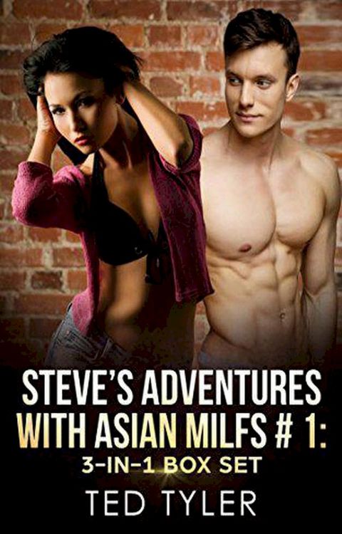 Steve's Adventures With Asian MILFs #1: 3-in-1 Box Set(Kobo/電子書)