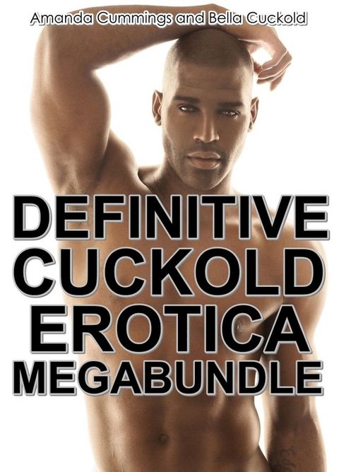 Definitive Cuckold Erotica Megabundle(Kobo/電子書)