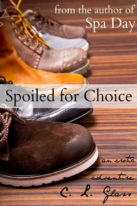 Spoiled for Choice: An Erotic Adventure(Kobo/電子書)