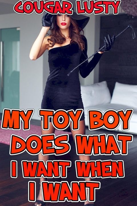 My Toy Boy Does What I Want When I Want(Kobo/電子書)