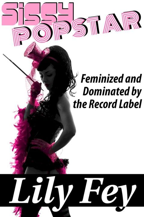 Sissy Popstar: Feminized and Dominated by the Record Label(Kobo/電子書)