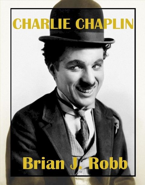 Charlie Chaplin: A Centenary Celebration(Kobo/電子書)