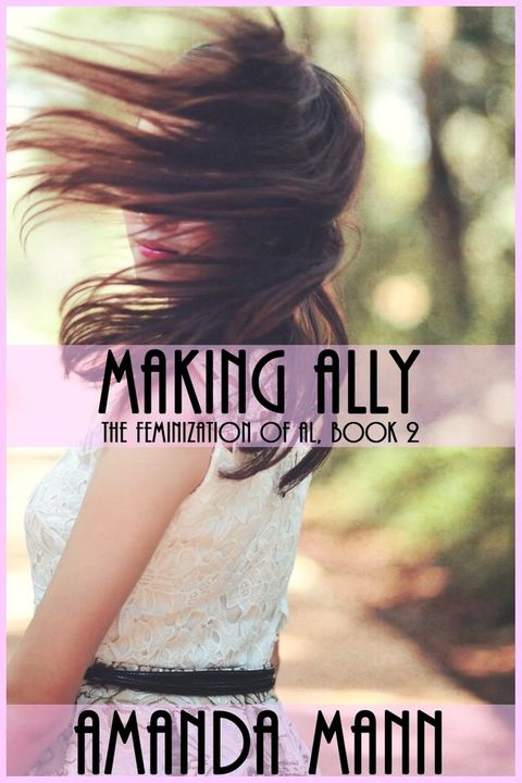 Making Ally: The Feminization of Al, Book 2(Kobo/電子書)