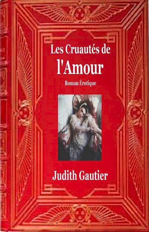 Les Cruaut&eacute;s de l’Amour(Kobo/電子書)